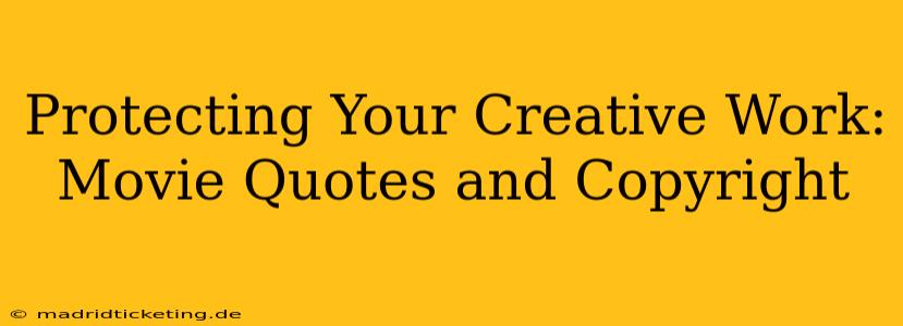 Protecting Your Creative Work: Movie Quotes and Copyright