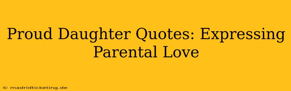 Proud Daughter Quotes: Expressing Parental Love