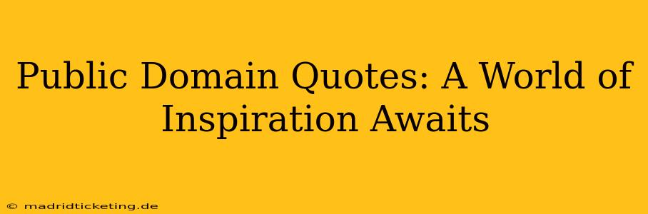 Public Domain Quotes: A World of Inspiration Awaits
