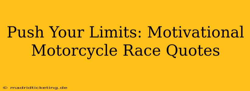 Push Your Limits: Motivational Motorcycle Race Quotes