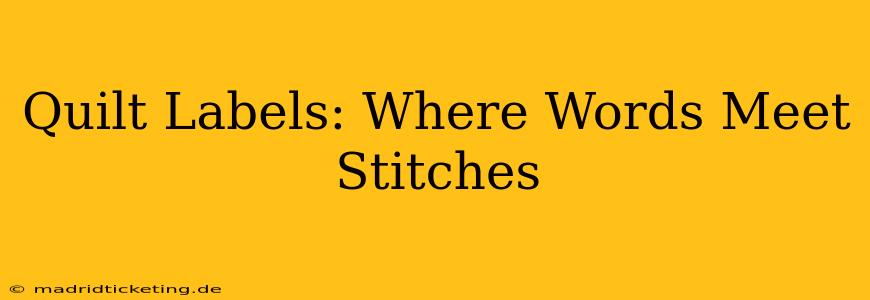Quilt Labels: Where Words Meet Stitches