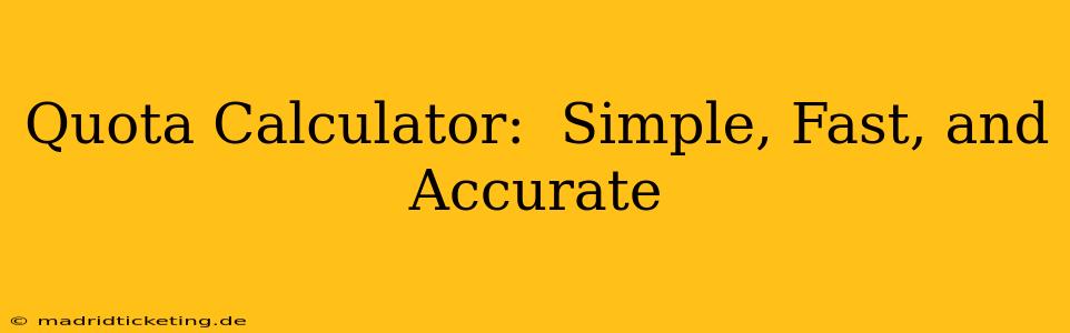 Quota Calculator:  Simple, Fast, and Accurate