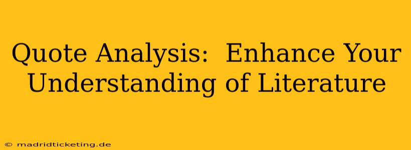Quote Analysis:  Enhance Your Understanding of Literature