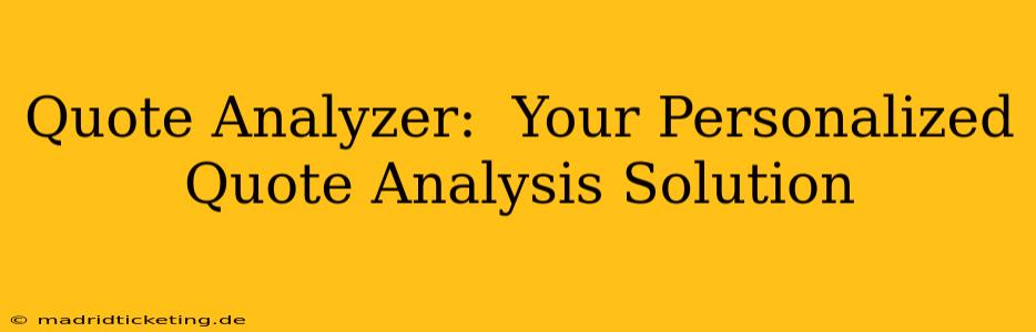 Quote Analyzer:  Your Personalized Quote Analysis Solution