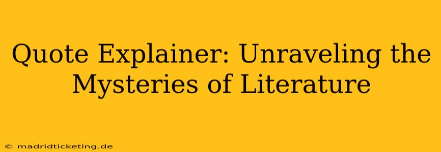 Quote Explainer: Unraveling the Mysteries of Literature
