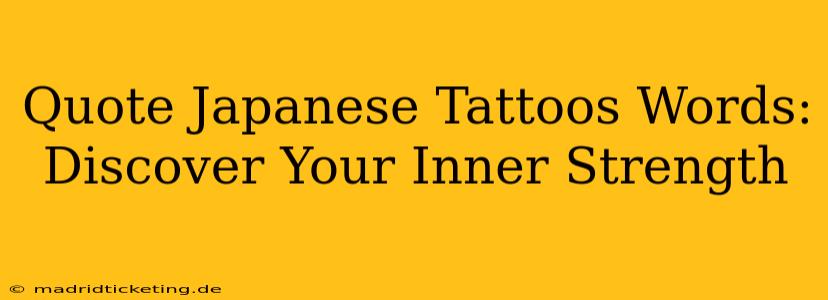Quote Japanese Tattoos Words: Discover Your Inner Strength