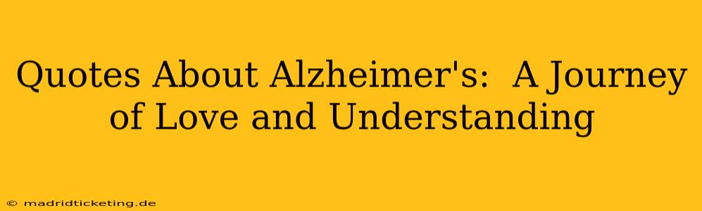 Quotes About Alzheimer's:  A Journey of Love and Understanding