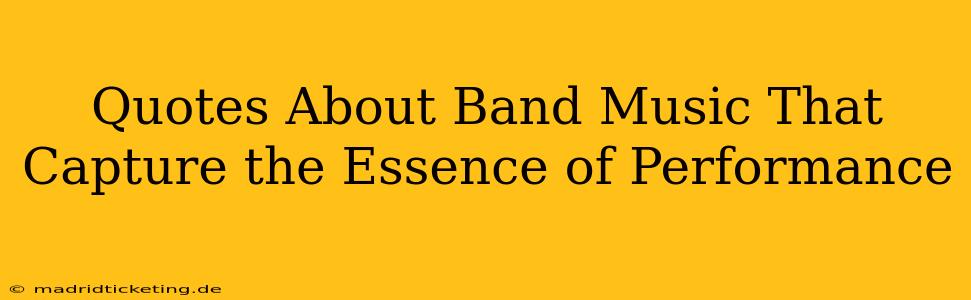 Quotes About Band Music That Capture the Essence of Performance