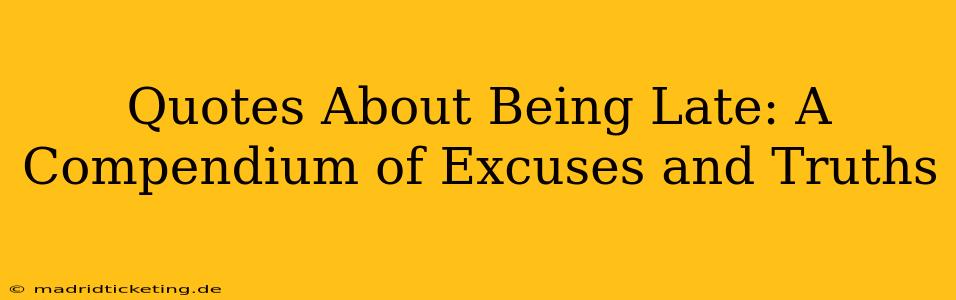 Quotes About Being Late: A Compendium of Excuses and Truths