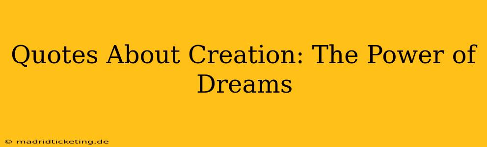 Quotes About Creation: The Power of Dreams