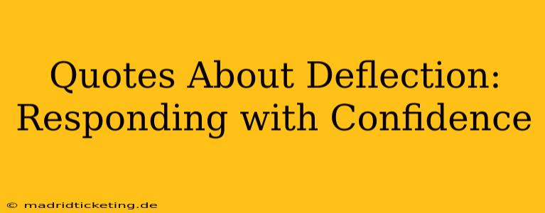 Quotes About Deflection:  Responding with Confidence