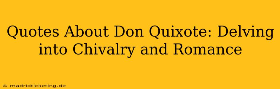 Quotes About Don Quixote: Delving into Chivalry and Romance