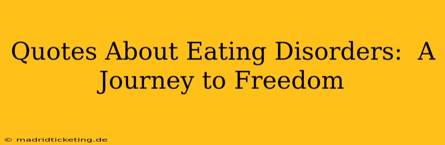 Quotes About Eating Disorders:  A Journey to Freedom