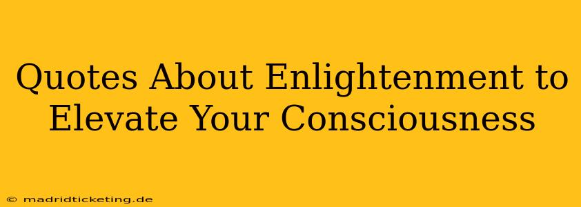 Quotes About Enlightenment to Elevate Your Consciousness