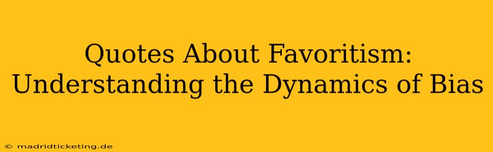 Quotes About Favoritism: Understanding the Dynamics of Bias