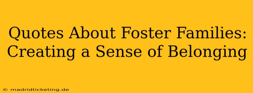 Quotes About Foster Families: Creating a Sense of Belonging
