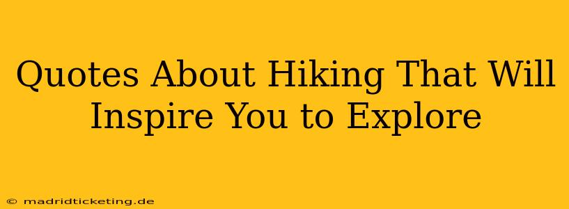 Quotes About Hiking That Will Inspire You to Explore