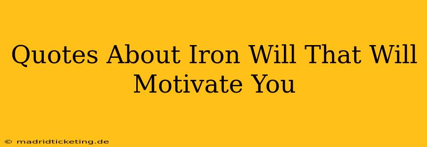 Quotes About Iron Will That Will Motivate You