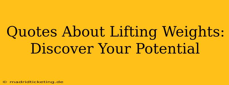 Quotes About Lifting Weights: Discover Your Potential
