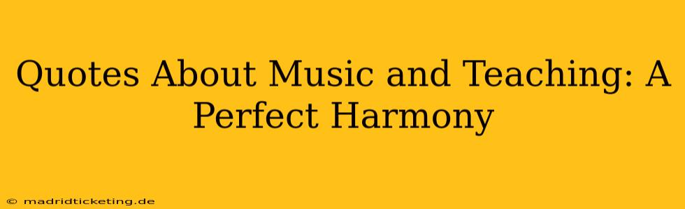 Quotes About Music and Teaching: A Perfect Harmony