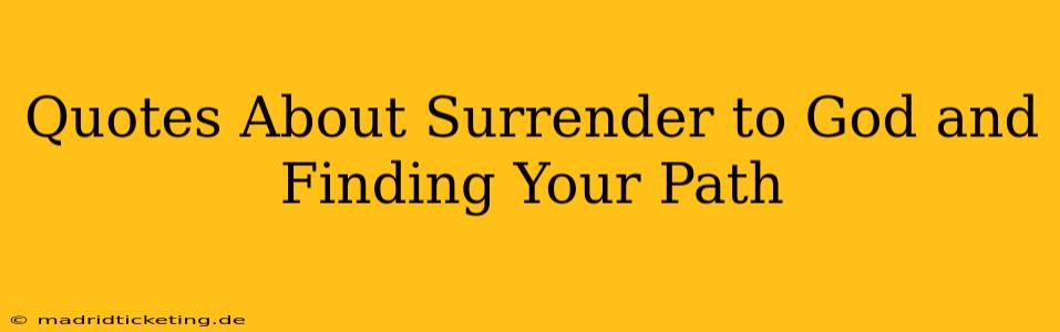 Quotes About Surrender to God and Finding Your Path