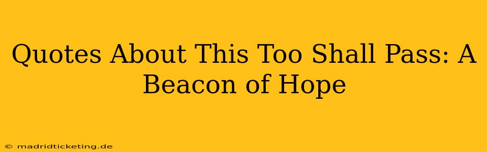 Quotes About This Too Shall Pass: A Beacon of Hope