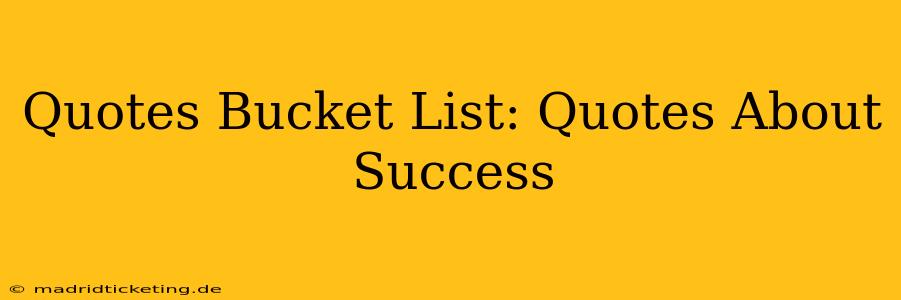 Quotes Bucket List: Quotes About Success