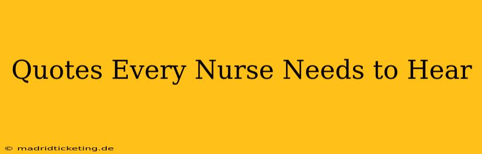 Quotes Every Nurse Needs to Hear