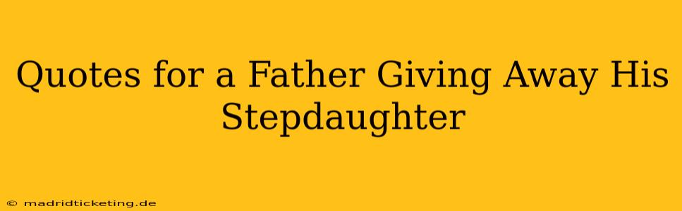 Quotes for a Father Giving Away His Stepdaughter