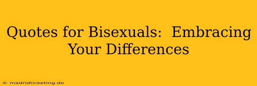 Quotes for Bisexuals:  Embracing Your Differences