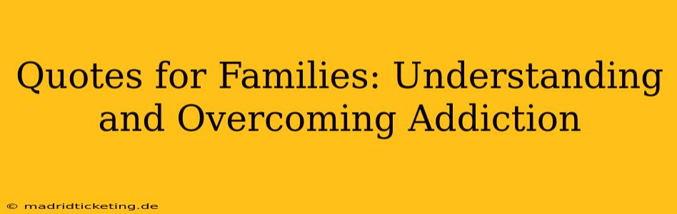 Quotes for Families: Understanding and Overcoming Addiction