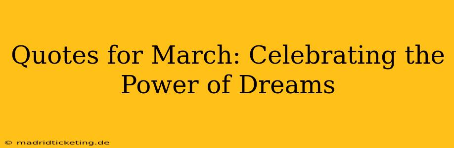 Quotes for March: Celebrating the Power of Dreams