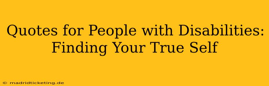 Quotes for People with Disabilities: Finding Your True Self