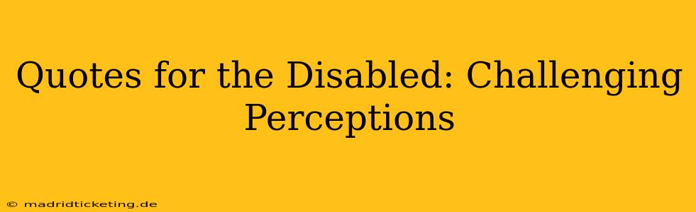 Quotes for the Disabled: Challenging Perceptions