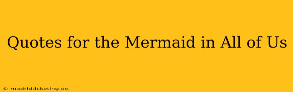 Quotes for the Mermaid in All of Us