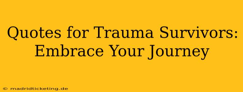 Quotes for Trauma Survivors: Embrace Your Journey