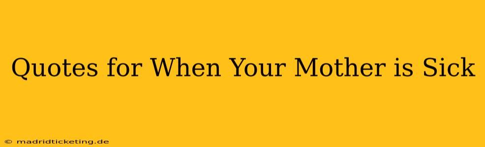 Quotes for When Your Mother is Sick