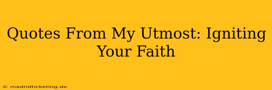 Quotes From My Utmost: Igniting Your Faith