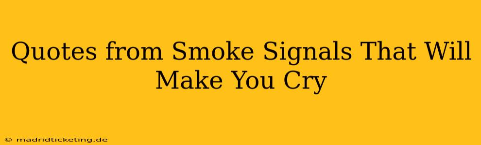 Quotes from Smoke Signals That Will Make You Cry