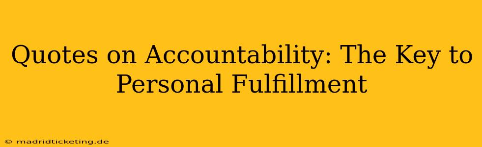 Quotes on Accountability: The Key to Personal Fulfillment