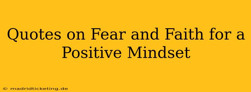 Quotes on Fear and Faith for a Positive Mindset