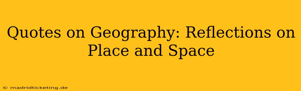 Quotes on Geography: Reflections on Place and Space