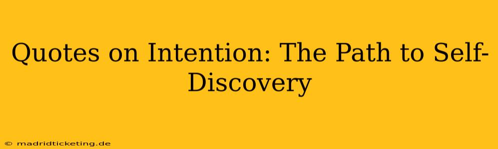 Quotes on Intention: The Path to Self-Discovery