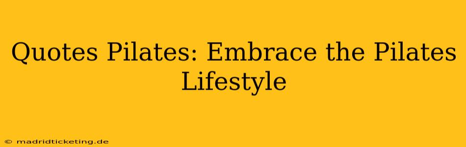 Quotes Pilates: Embrace the Pilates Lifestyle