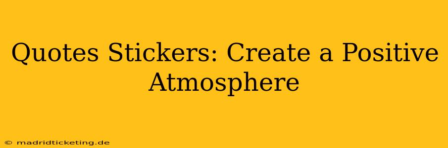 Quotes Stickers: Create a Positive Atmosphere