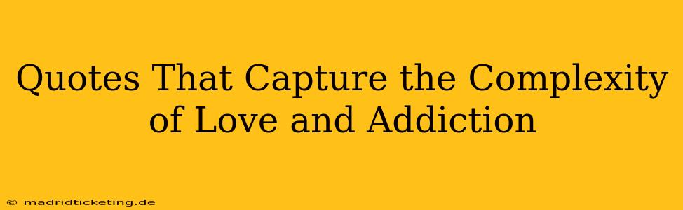 Quotes That Capture the Complexity of Love and Addiction