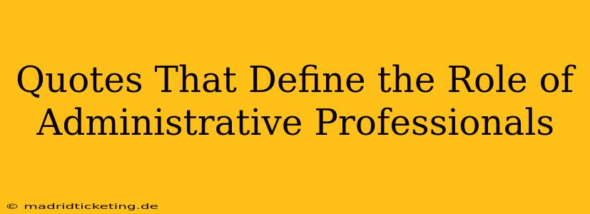 Quotes That Define the Role of Administrative Professionals