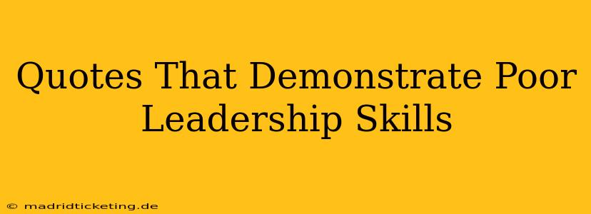 Quotes That Demonstrate Poor Leadership Skills