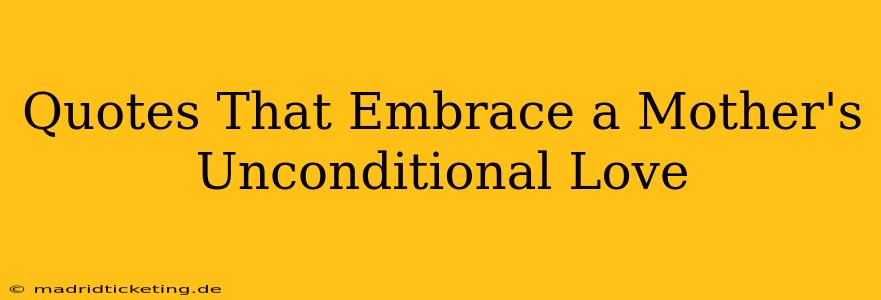 Quotes That Embrace a Mother's Unconditional Love
