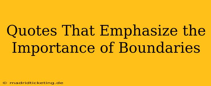 Quotes That Emphasize the Importance of Boundaries